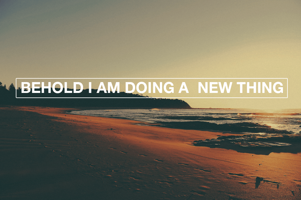 Behold I Am Doing A New Thing: The Lord Answers Prayer