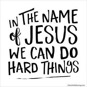 In the name of Jesus I can do hard things